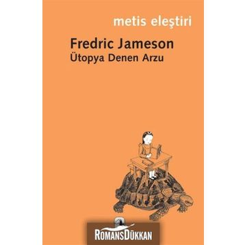 ÜTOPYA DENEN ARZU - FREDRIC JAMESON