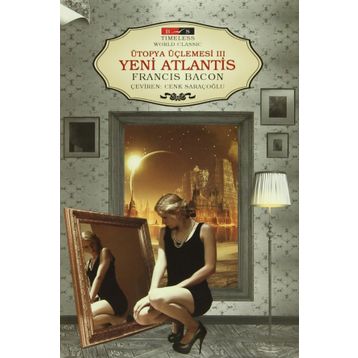 Ütopya Üçlemesi 3 Yeni Atlantis Timeless - Francis Bacon