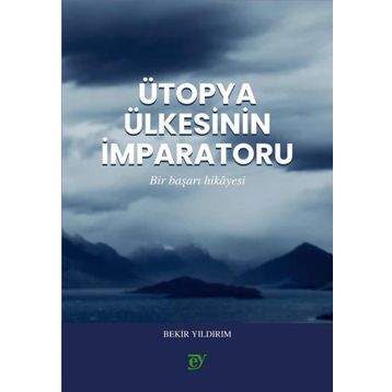 Ütopya Ülkesinin İmparatoru - Bekir Yıldırım