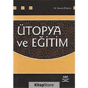 ÜTOPYA VE EĞİTİM - FARUK ÖZTÜRK