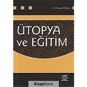 ÜTOPYA VE EĞİTİM - FARUK ÖZTÜRK
