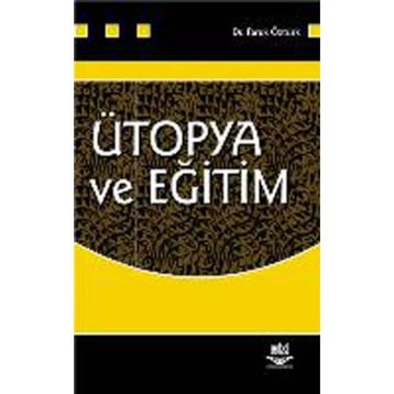 ÜTOPYA VE EĞİTİM - FARUK ÖZTÜRK