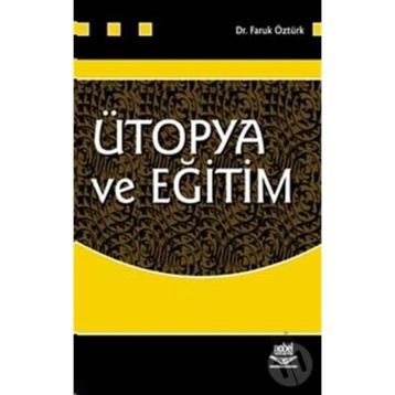 ÜTOPYA VE EĞİTİM - FARUK ÖZTÜRK