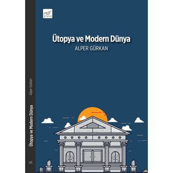 Ütopya ve Modern Dünya - Alper Gürkan