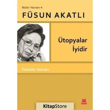 Ütopyalar İyidir - Füsun Akatlı