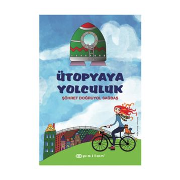 Ütopyaya Yolculuk - Şöhret Doğruyol Sağbaş