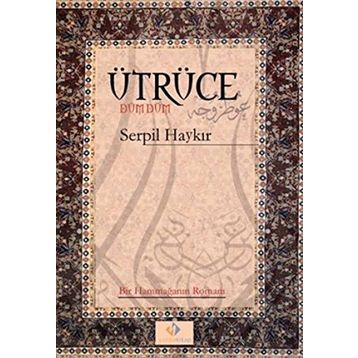 Ütrüce - Serpil Haykır