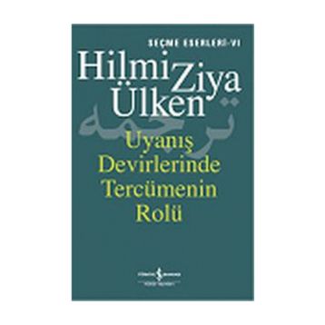 UYANIŞ DEVIRLERINDE TERCÜMENİN ROLÜ - HILMI ZIYA ÜLKEN