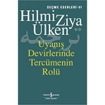 UYANIŞ DEVIRLERINDE TERCÜMENİN ROLÜ - HILMI ZIYA ÜLKEN