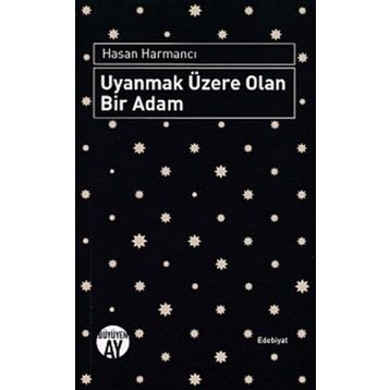 Uyanmak Üzere Olan Bir Adam - Hasan Harmancı