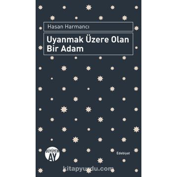 Uyanmak Üzere Olan Bir Adam - Hasan Harmancı