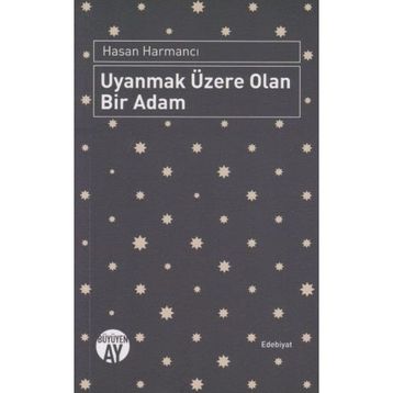 Uyanmak Üzere Olan Bir Adam - Hasan Harmancı