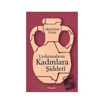 Uydurmaların Kadınlara Şiddeti - İbrahim Ünal