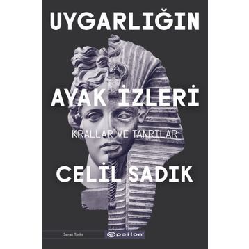 Uygarlığın Ayak İzleri - Celil Sadık