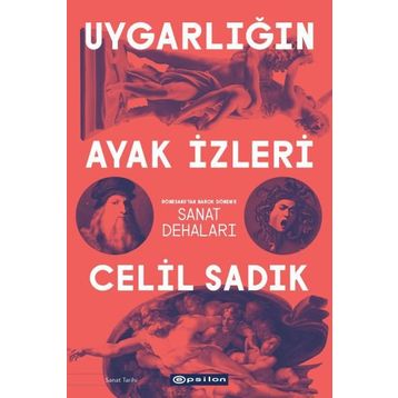 Uygarlığın Ayak İzleri - Celil Sadık