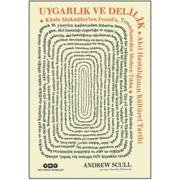 Uygarlık ve Delilik - Andrew Scull