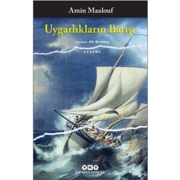 Uygarlıkların Batışı - Amin Maalouf