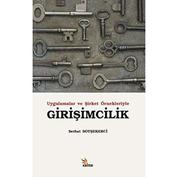 UYGULAMALAR VE ŞİRKET ÖRNEKLERİYLE GİRİŞİMCİLİK - SERHAT SOYŞEKERCİ