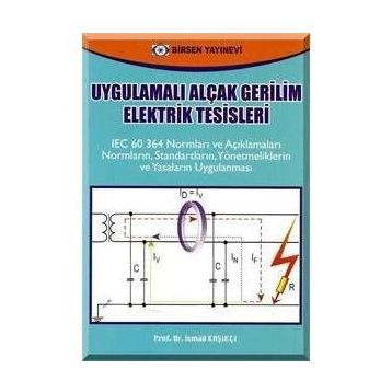 UYGULAMALI ALÇAK GERILIM ELEKTRIK TESISLERI - İSMAİL KAŞIKÇI