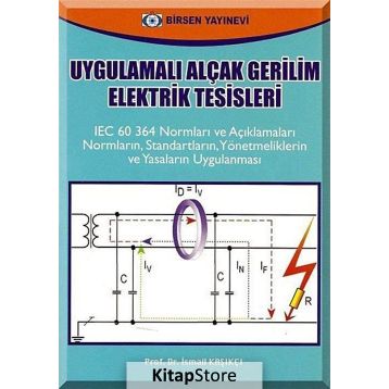 UYGULAMALI ALÇAK GERILIM ELEKTRIK TESISLERI - İSMAİL KAŞIKÇI