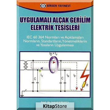 UYGULAMALI ALÇAK GERILIM ELEKTRIK TESISLERI - İSMAİL KAŞIKÇI