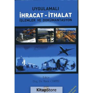 Uygulamalı İhracat - İthalat - Murat Canıtez Mahmut Yardımcıoğlu Harun Yeniçeri Emine Demir Mesut Bilginer M. Akif Gündüz Alaaddin İlker Bayram Ali Zengin Bülent Erdoğan Güçlü Tümer
