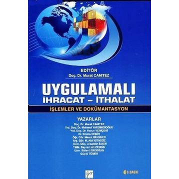 Uygulamalı İhracat - İthalat - Murat Canıtez Mahmut Yardımcıoğlu Harun Yeniçeri Emine Demir Mesut Bilginer M. Akif Gündüz Alaaddin İlker Bayram Ali Zengin Bülent Erdoğan Güçlü Tümer