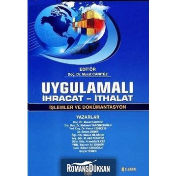 Uygulamalı İhracat - İthalat - Murat Canıtez Mahmut Yardımcıoğlu Harun Yeniçeri Emine Demir Mesut Bilginer M. Akif Gündüz Alaaddin İlker Bayram Ali Zengin Bülent Erdoğan Güçlü Tümer