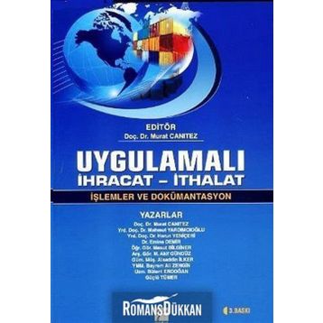 Uygulamalı İhracat - İthalat - Murat Canıtez Mahmut Yardımcıoğlu Harun Yeniçeri Emine Demir Mesut Bilginer M. Akif Gündüz Alaaddin İlker Bayram Ali Zengin Bülent Erdoğan Güçlü Tümer