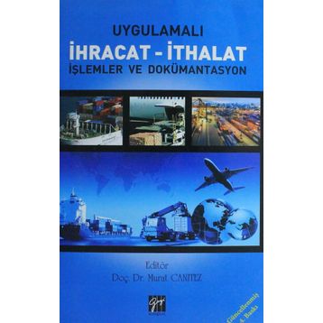 Uygulamalı İhracat - İthalat - Murat Canıtez Mahmut Yardımcıoğlu Harun Yeniçeri Emine Demir Mesut Bilginer M. Akif Gündüz Alaaddin İlker Bayram Ali Zengin Bülent Erdoğan Güçlü Tümer