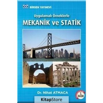 Uygulamalı Örneklerle Mekanik ve Statik - Nihat Atmaca