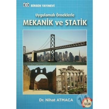 Uygulamalı Örneklerle Mekanik ve Statik - Nihat Atmaca