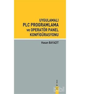 UYGULAMALI PLC PROGRAMLAMA VE OPERATÖR PANEL KONFIGÜRASYONU - HASAN BAYAZIT (ISBN:9789755916538)