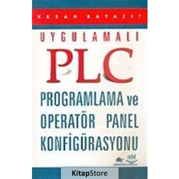 UYGULAMALI PLC PROGRAMLAMA VE OPERATÖR PANEL KONFIGÜRASYONU - HASAN BAYAZIT (ISBN:9789755916538)
