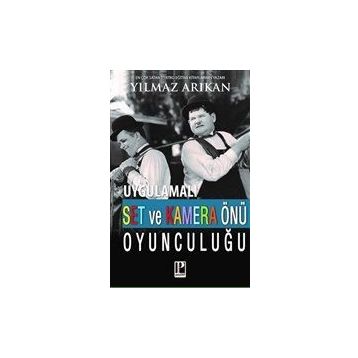 Uygulamalı Set Ve Kamera Önü Oyunculuğu - Yılmaz Arıkan