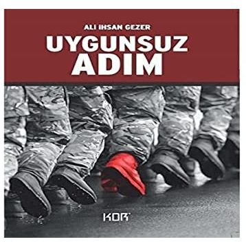 Uygunsuz Adım - Ali İhsan Gezer