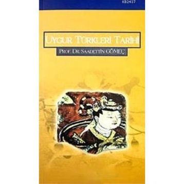 UYGUR TÜRKLERİ TARIHI - SAADETTIN GÖMEÇ