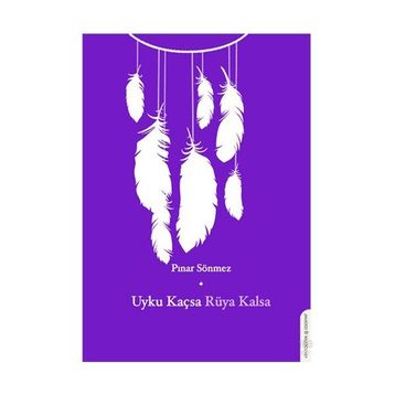 Uyku Kaçsa Rüya Kalsa - Pınar Sönmez