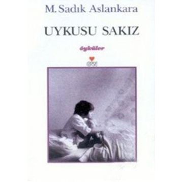 UYKUSU SAKIZ - M. SADIK ASLANKARA