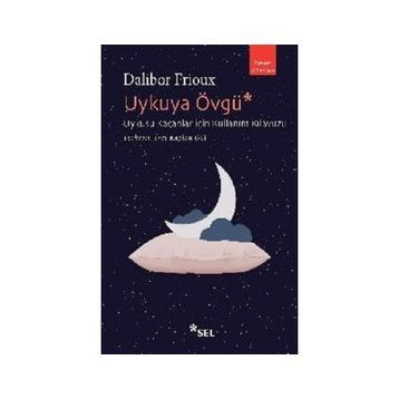 Uykuya Övgü: Uykusu Kaçanlar İçin Kullanım Kılavuzu - Dalibor Frioux