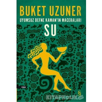 Uyumsuz Defne Kaman'ın Maceraları - Su - Buket Uzuner