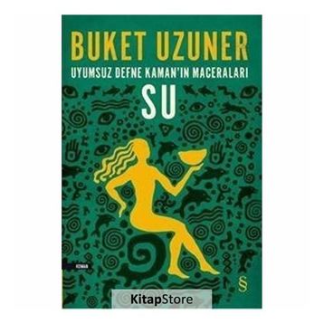 Uyumsuz Defne Kaman'ın Maceraları - Su - Buket Uzuner