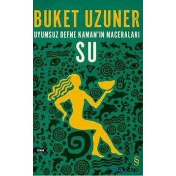 Uyumsuz Defne Kaman'ın Maceraları - Su - Buket Uzuner