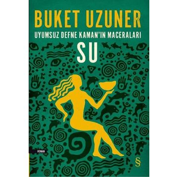Uyumsuz Defne Kaman'ın Maceraları - Su - Buket Uzuner