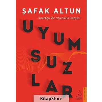 Uyumsuzlar - İnsanlığa Yön Verenlerin Hikayesi - Şafak Altun