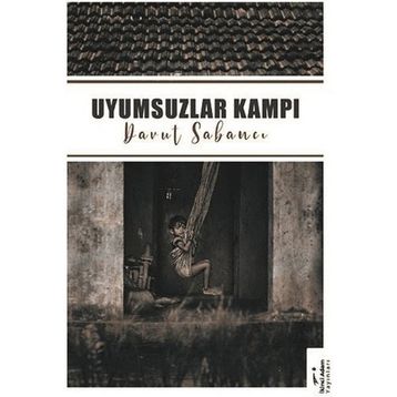 Uyumsuzlar Kampı - Davut Sabancı
