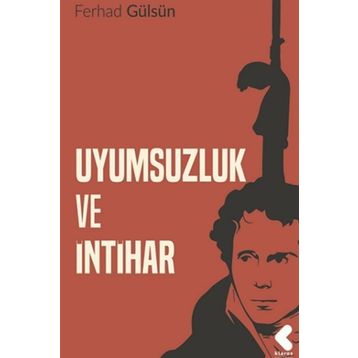 Uyumsuzluk ve İntihar - Ferhad Gülsün