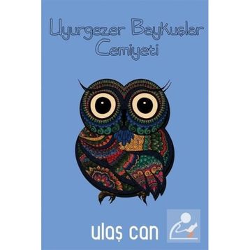 Uyurgezer Baykuşlar Cemiyeti - Ulaş Can