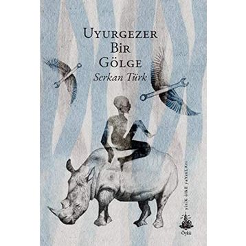 Uyurgezer Bir Gölge - Serkan Türk