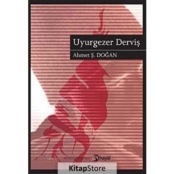 UYURGEZER DERVİŞ - AHMET Ş. DOĞAN